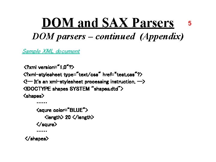 DOM and SAX Parsers DOM parsers – continued (Appendix) Sample XML document <? xml