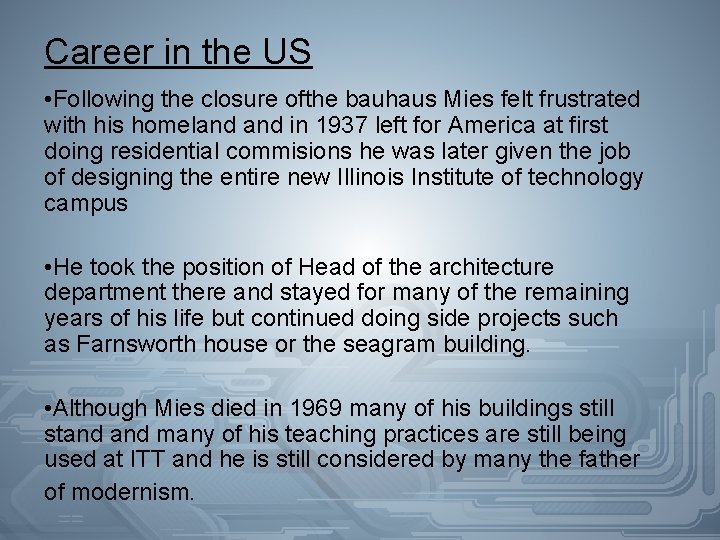 Career in the US • Following the closure ofthe bauhaus Mies felt frustrated with