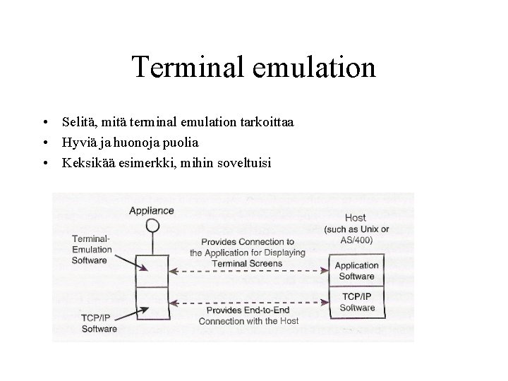 Terminal emulation • Selitä, mitä terminal emulation tarkoittaa • Hyviä ja huonoja puolia •