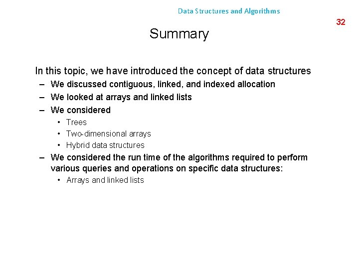 Data Structures and Algorithms Summary In this topic, we have introduced the concept of