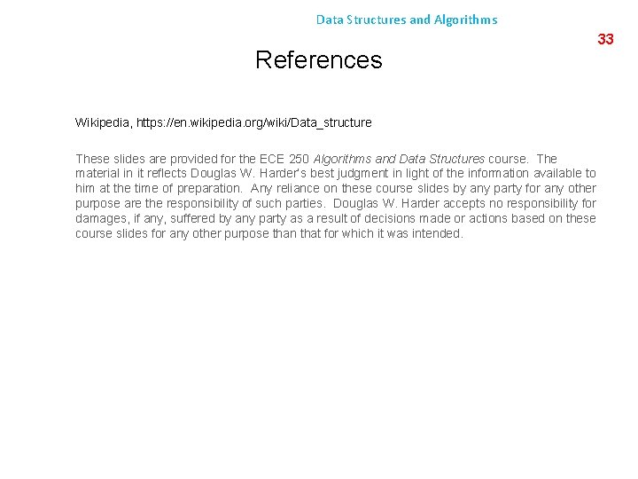 Data Structures and Algorithms References Wikipedia, https: //en. wikipedia. org/wiki/Data_structure These slides are provided