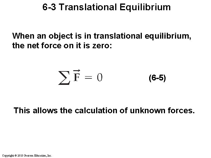 6 -3 Translational Equilibrium When an object is in translational equilibrium, the net force