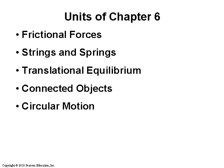 Units of Chapter 6 • Frictional Forces • Strings and Springs • Translational Equilibrium