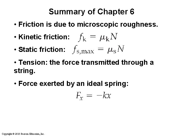 Summary of Chapter 6 • Friction is due to microscopic roughness. • Kinetic friction:
