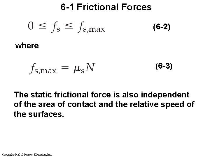 6 -1 Frictional Forces (6 -2) where (6 -3) The static frictional force is