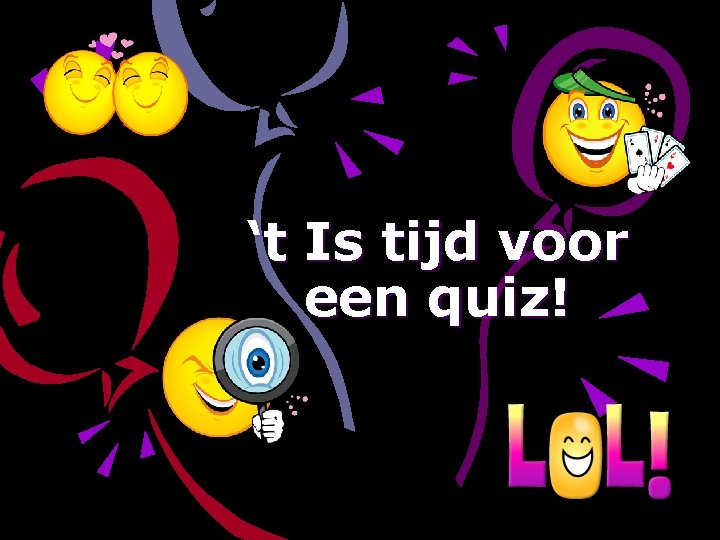 ‘t Is tijd voor een quiz! 