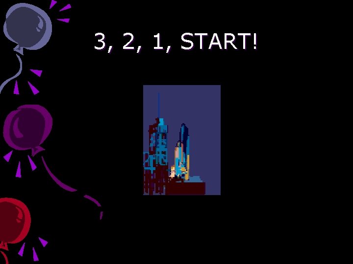 3, 2, 1, START! 