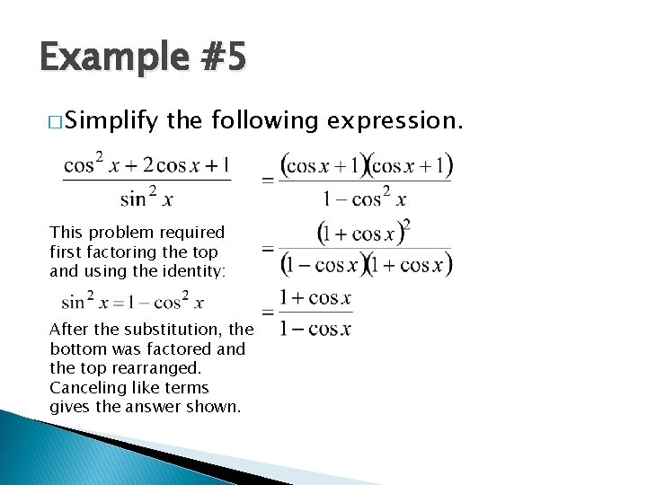 Example #5 � Simplify the following expression. This problem required first factoring the top