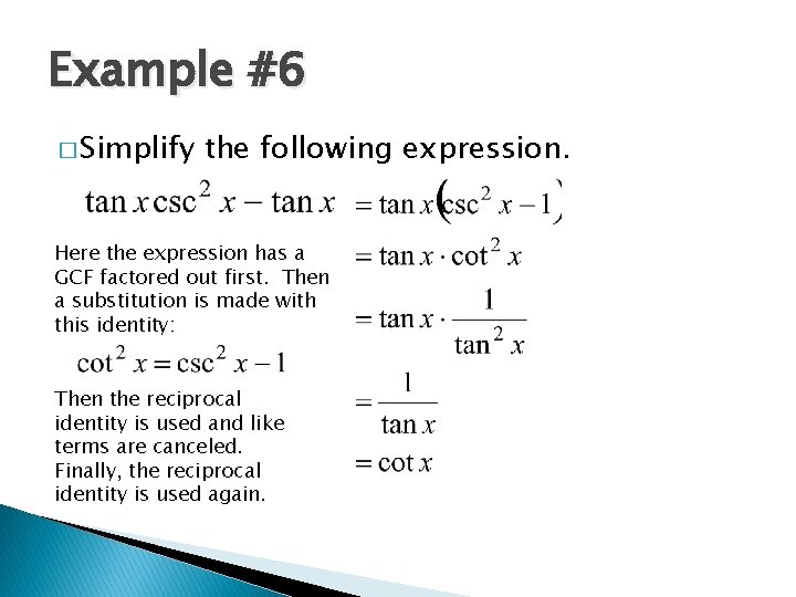 Example #6 � Simplify the following expression. Here the expression has a GCF factored