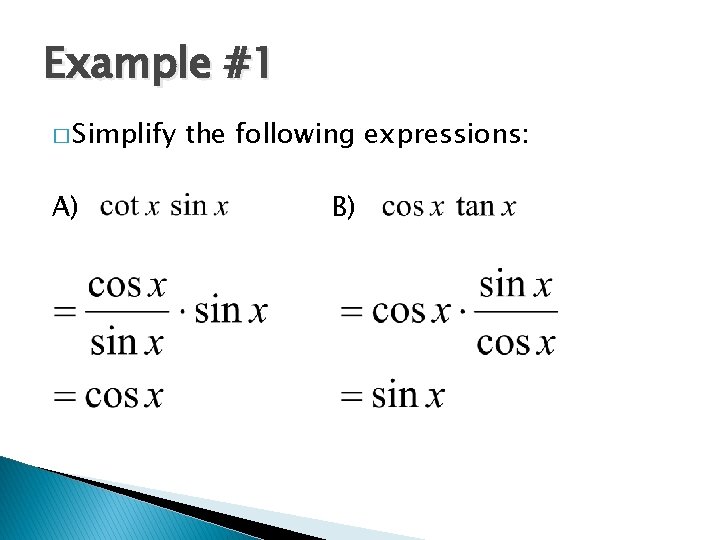 Example #1 � Simplify A) the following expressions: B) 