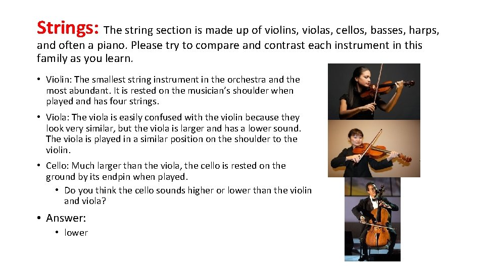 Strings: The string section is made up of violins, violas, cellos, basses, harps, and