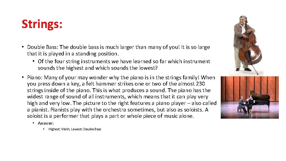 Strings: • Double Bass: The double bass is much larger than many of you!