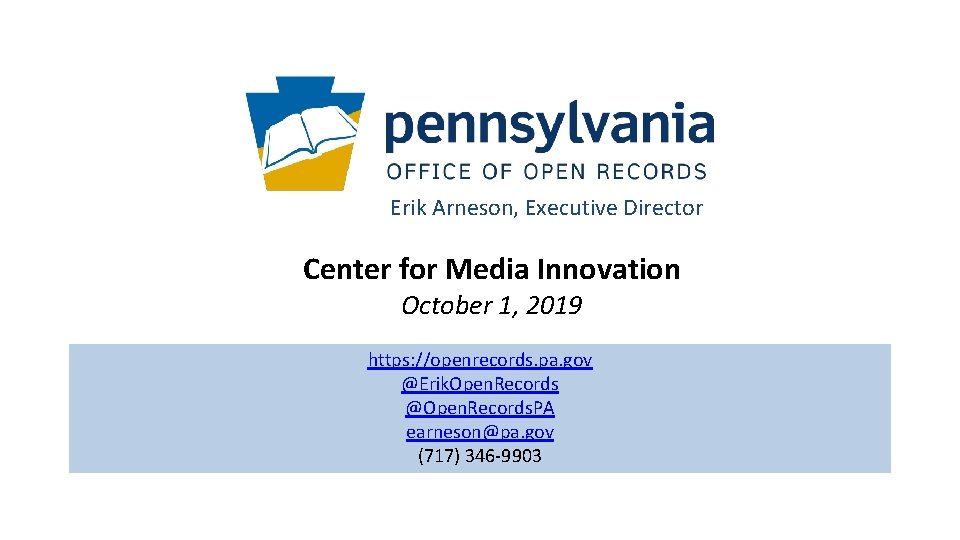 Erik Arneson, Executive Director Center for Media Innovation October 1, 2019 https: //openrecords. pa.