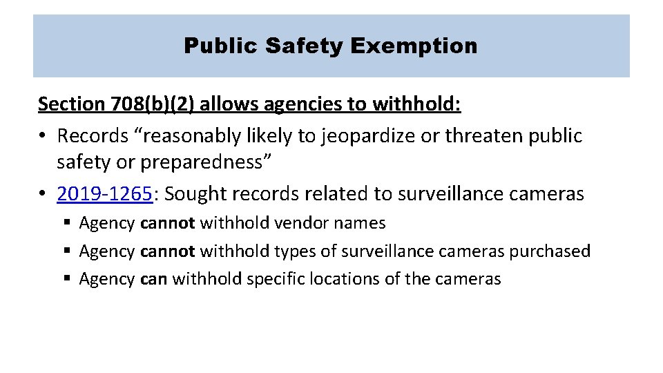 Public Safety Exemption Section 708(b)(2) allows agencies to withhold: • Records “reasonably likely to