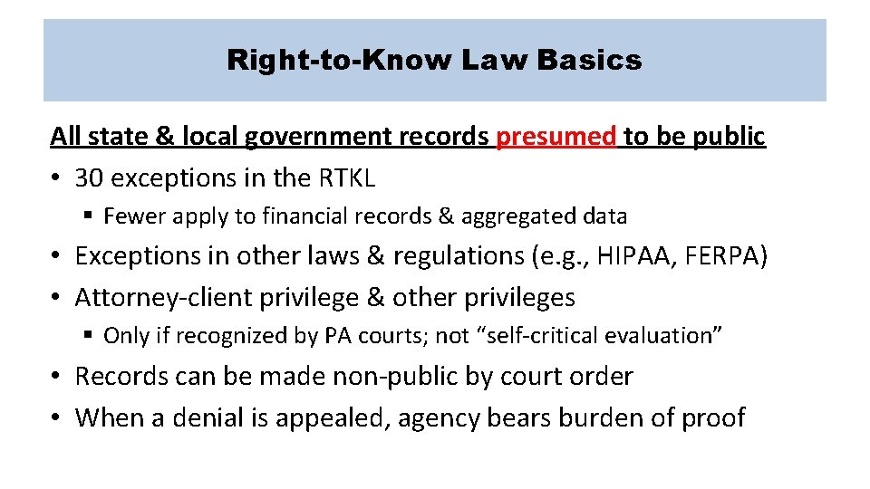 Right-to-Know Law Basics All state & local government records presumed to be public •