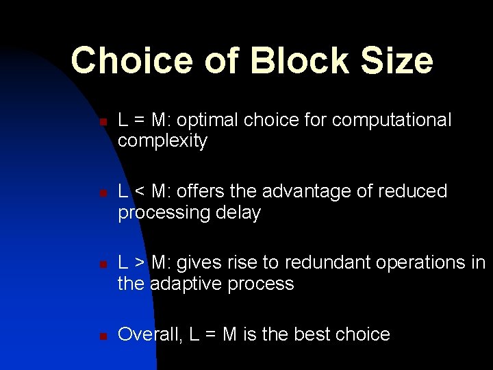 Choice of Block Size n n L = M: optimal choice for computational complexity