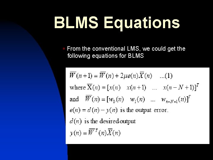 BLMS Equations § From the conventional LMS, we could get the following equations for