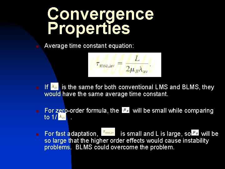 Convergence Properties n n Average time constant equation: If is the same for both