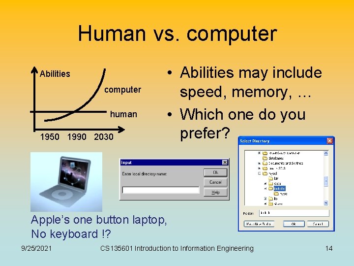 Human vs. computer Abilities computer human 1950 1990 2030 • Abilities may include speed,