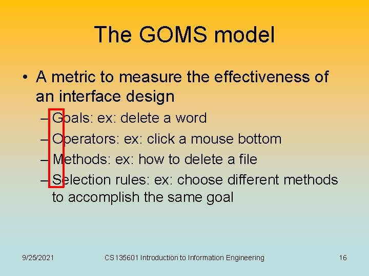 The GOMS model • A metric to measure the effectiveness of an interface design