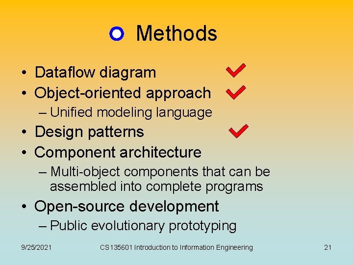 Methods • Dataflow diagram • Object-oriented approach – Unified modeling language • Design patterns