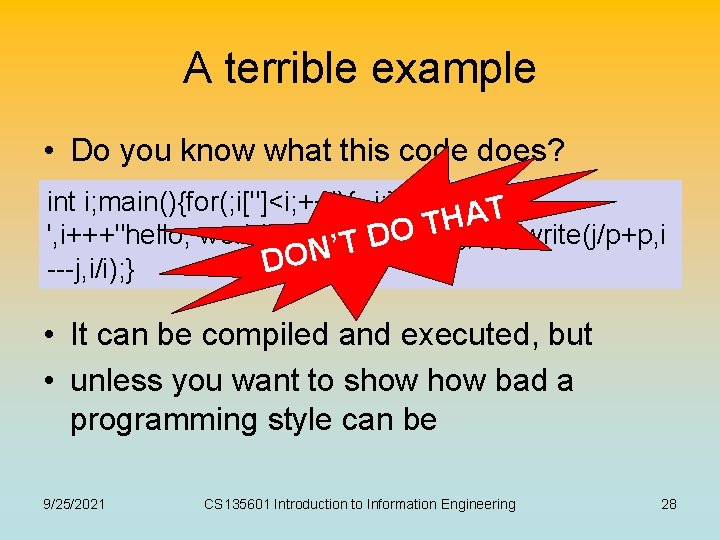 A terrible example • Do you know what this code does? int i; main(){for(;