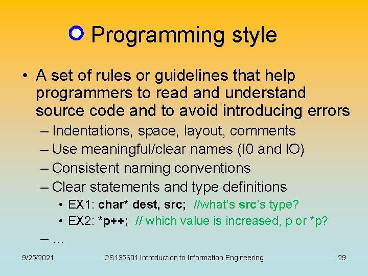 Programming style • A set of rules or guidelines that help programmers to read