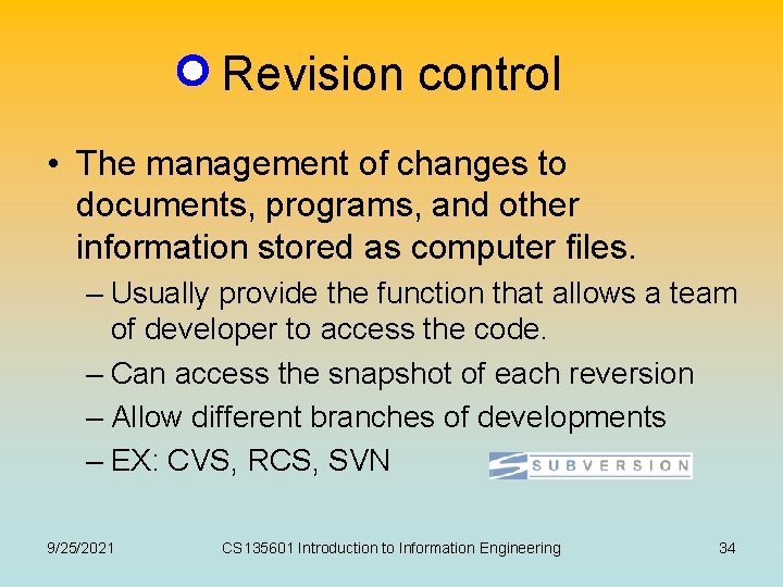 Revision control • The management of changes to documents, programs, and other information stored