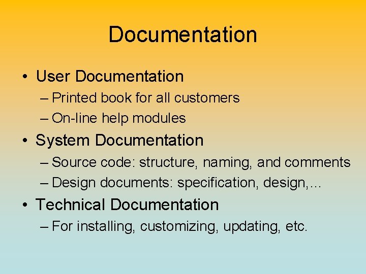 Documentation • User Documentation – Printed book for all customers – On-line help modules