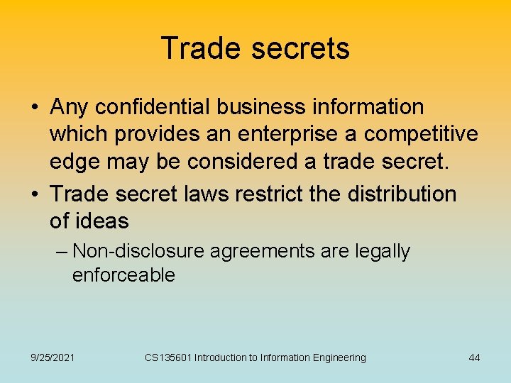 Trade secrets • Any confidential business information which provides an enterprise a competitive edge