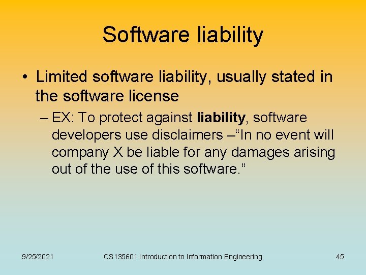 Software liability • Limited software liability, usually stated in the software license – EX: