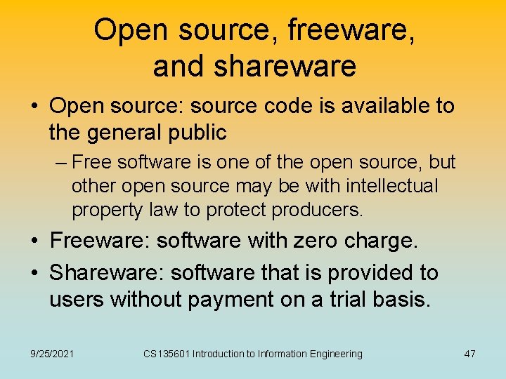 Open source, freeware, and shareware • Open source: source code is available to the