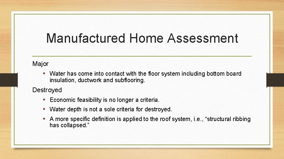Manufactured Home Assessment Major • Water has come into contact with the floor system Manufactured Home Assessment Major • Water has come into contact with the floor system