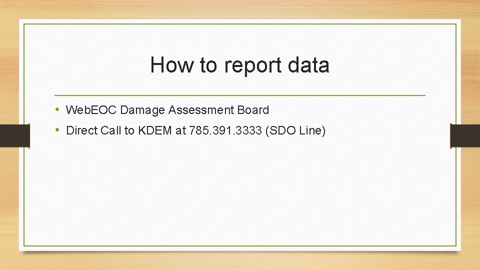 How to report data • Web. EOC Damage Assessment Board • Direct Call to How to report data • Web. EOC Damage Assessment Board • Direct Call to