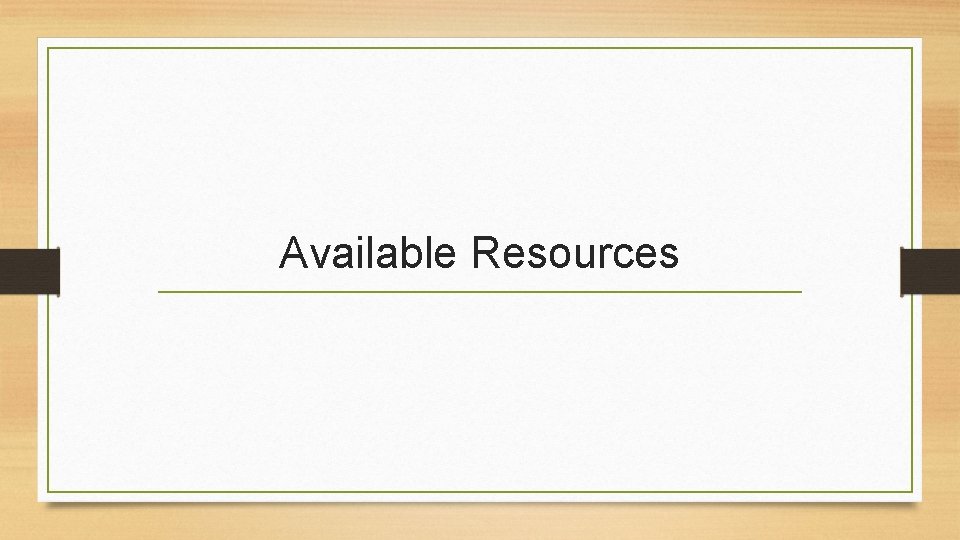 Available Resources Available Resources