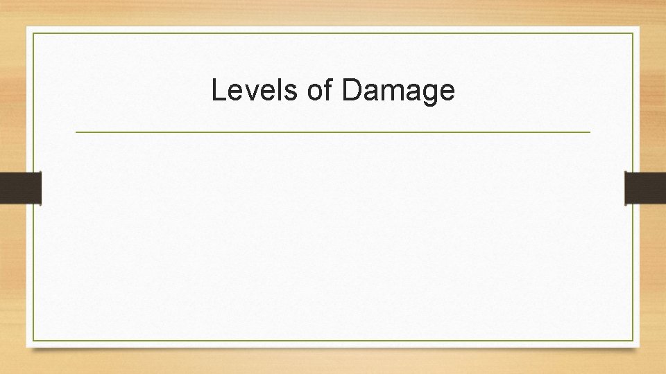 Levels of Damage Levels of Damage