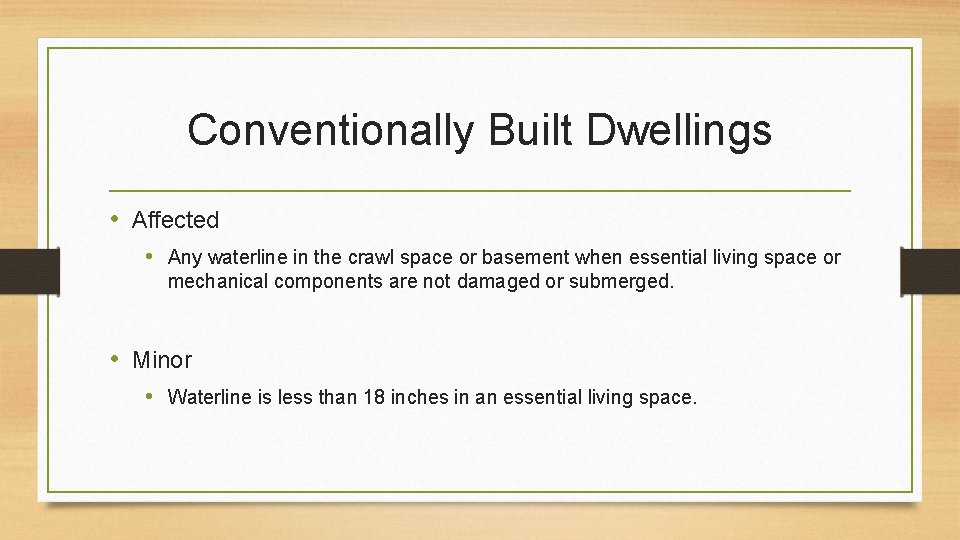 Conventionally Built Dwellings • Affected • Any waterline in the crawl space or basement Conventionally Built Dwellings • Affected • Any waterline in the crawl space or basement