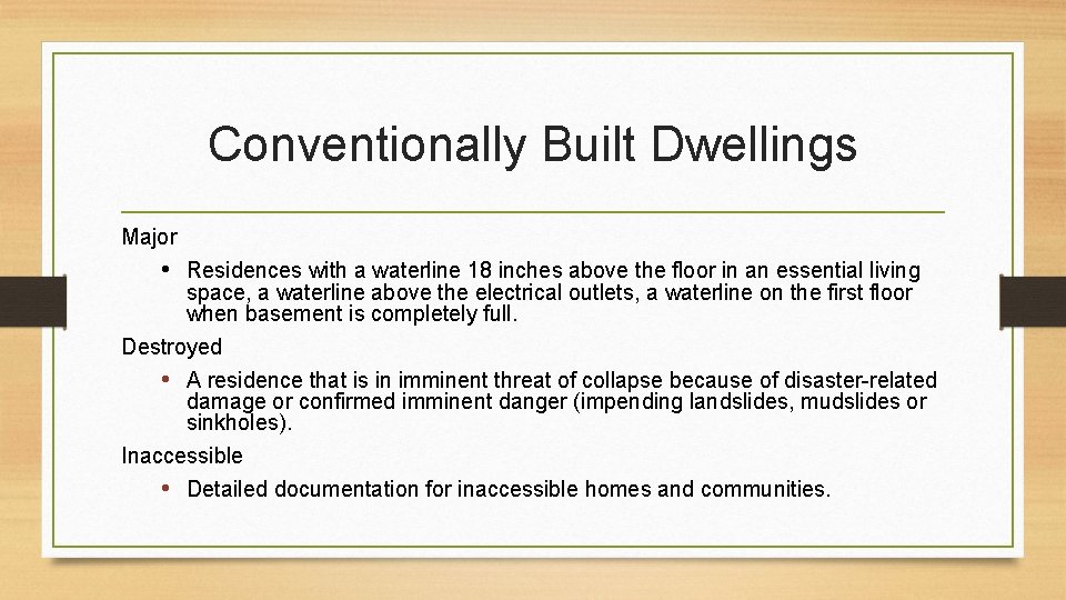 Conventionally Built Dwellings Major • Residences with a waterline 18 inches above the floor Conventionally Built Dwellings Major • Residences with a waterline 18 inches above the floor