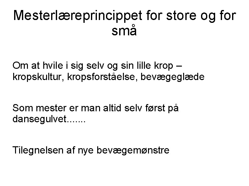 Mesterlæreprincippet for store og for små Om at hvile i sig selv og sin