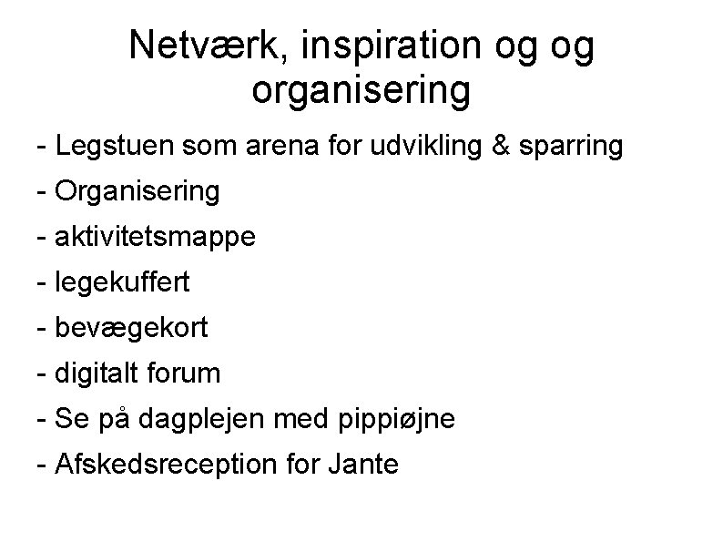 Netværk, inspiration og og organisering - Legstuen som arena for udvikling & sparring -