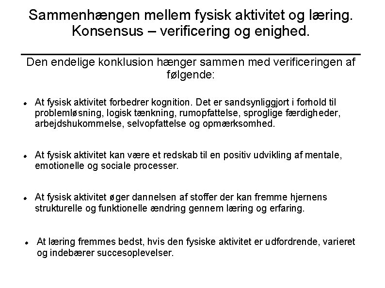 Sammenhængen mellem fysisk aktivitet og læring. Konsensus – verificering og enighed. _____________________ Den endelige