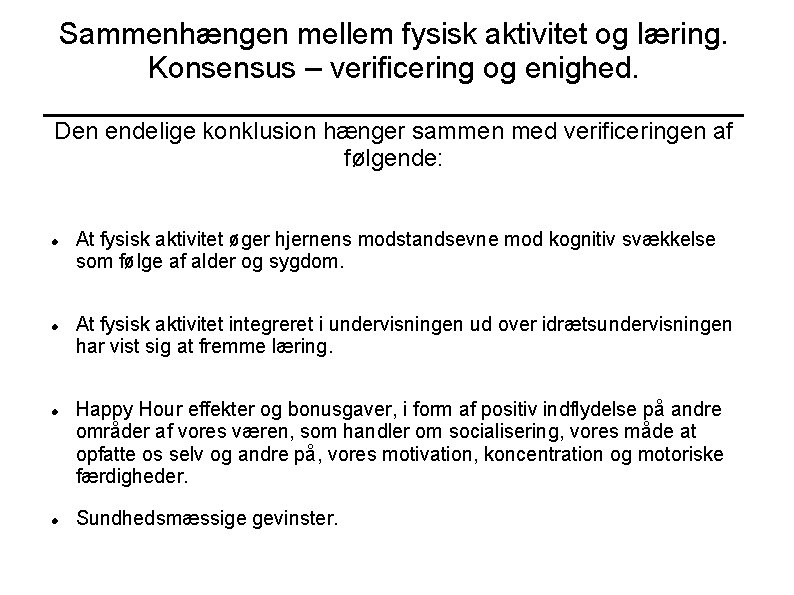 Sammenhængen mellem fysisk aktivitet og læring. Konsensus – verificering og enighed. _____________________ Den endelige