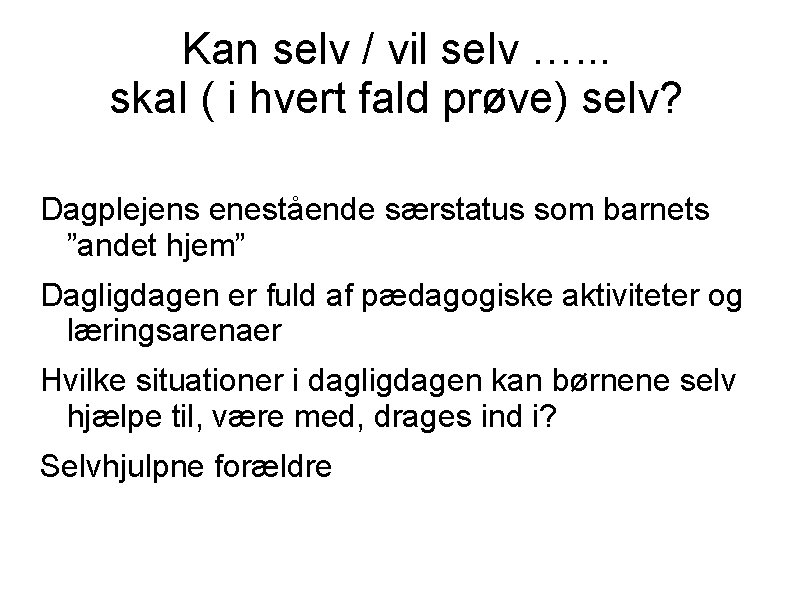 Kan selv / vil selv …. . . skal ( i hvert fald prøve)