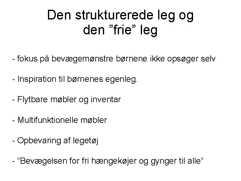 Den strukturerede leg og den ”frie” leg - fokus på bevægemønstre børnene ikke opsøger