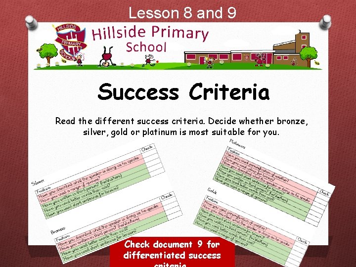 Lesson 8 and 9 Success Criteria Read the different success criteria. Decide whether bronze, Lesson 8 and 9 Success Criteria Read the different success criteria. Decide whether bronze,