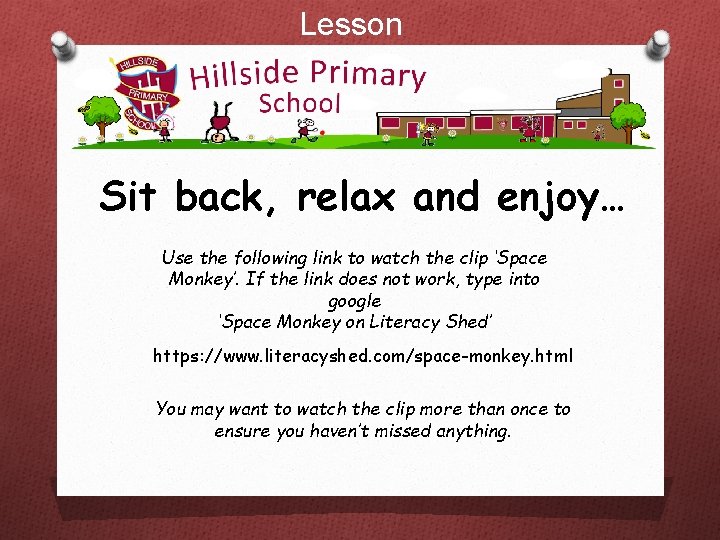 Lesson 1 Sit back, relax and enjoy… Use the following link to watch the Lesson 1 Sit back, relax and enjoy… Use the following link to watch the