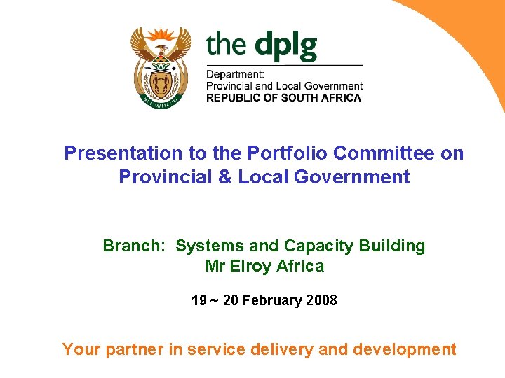 Presentation to the Portfolio Committee on Provincial & Local Government Branch: Systems and Capacity