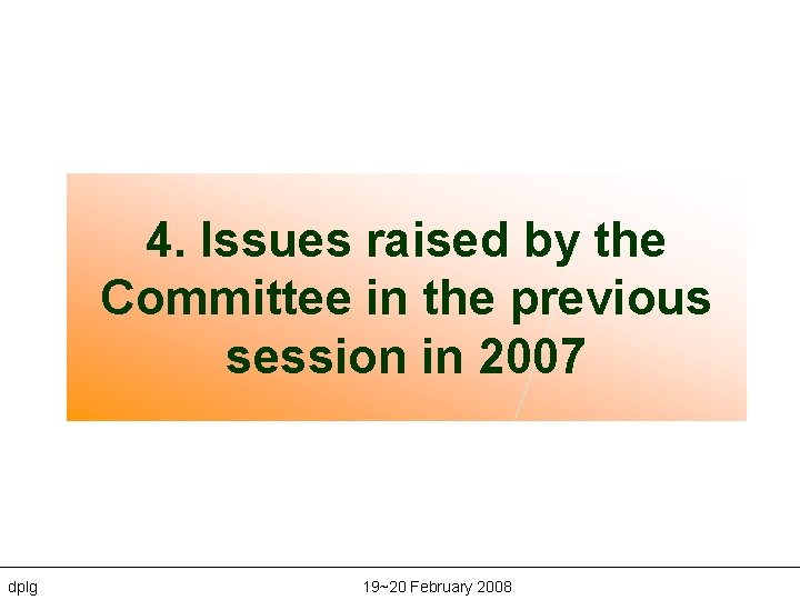 4. Issues raised by the Committee in the previous session in 2007 dplg 19~20