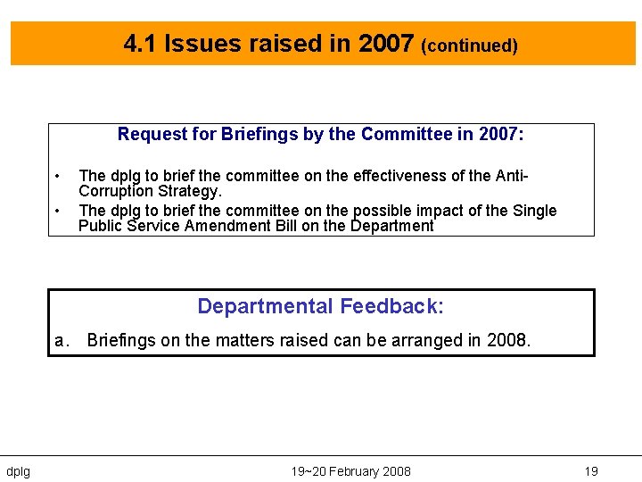 4. 1 Issues raised in 2007 (continued) Request for Briefings by the Committee in