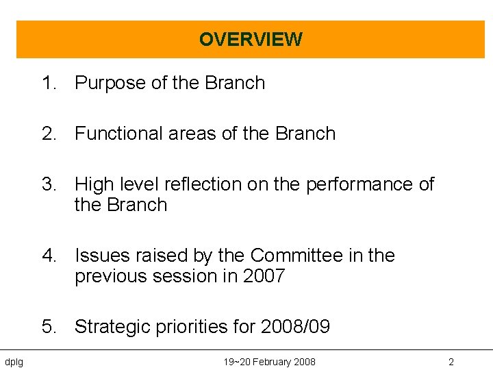 INTRODUCTION OVERVIEW 1. Purpose of the Branch 2. Functional areas of the Branch 3.